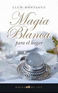 Magia blanca para el hogar/ White Magic for Home (Paperback)