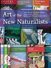 The Art of the New Naturalists : A Complete History (Hardcover)