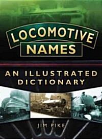 Locomotive Names : An Illustrated Dictionary (Paperback, 2nd ed.)