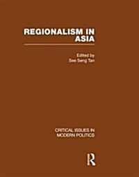 Regionalism in Asia (Hardcover, 1st)