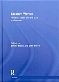 Stadium Worlds : Football, Space and the Built Environment (Hardcover)