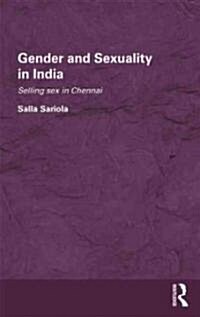 Gender and Sexuality in India : Selling Sex in Chennai (Hardcover)