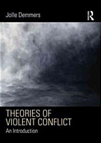 Theories of Violent Conflict : An Introduction (Paperback)