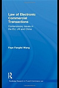 Law of Electronic Commercial Transactions: Contemporary Issues in the EU, US and China (Hardcover)