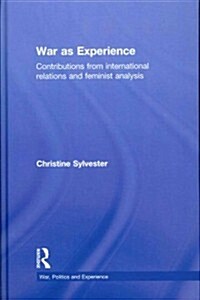 War as Experience : Contributions from International Relations and Feminist Analysis (Hardcover)