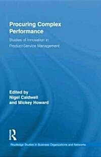 Procuring Complex Performance : Studies of Innovation in Product-Service Management (Hardcover)