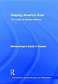 Helping America Vote : The Limits of Election Reform (Hardcover)