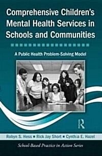 Comprehensive Childrens Mental Health Services in Schools and Communities : A Public Health Problem-Solving Model (Hardcover)