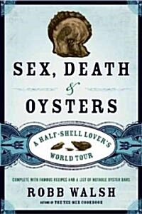 Sex, Death and Oysters: A Half-Shell Lovers World Tour (Paperback)