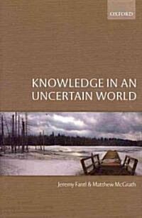 Knowledge in an Uncertain World (Hardcover)