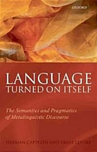 Language Turned on Itself : The Semantics and Pragmatics of Metalinguistic Discourse (Paperback)