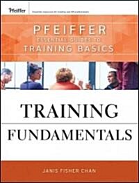 Training Fundamentals : Pfeiffer Essential Guides to Training Basics (Paperback)