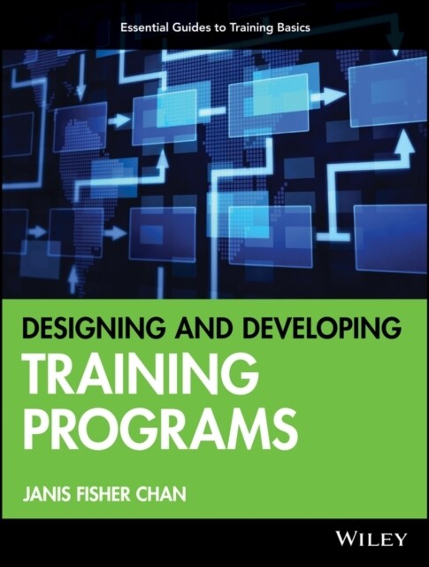 Designing and Developing Training Programs: Pfeiffer Essential Guides to Training Basics (Paperback)