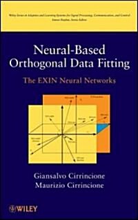 Neural-Based Orthogonal Data Fitting: The Exin Neural Networks (Hardcover)