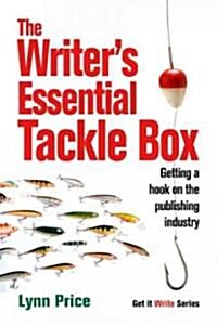 The Writers Essential Tackle Box: Getting a Hook on the Publishing Industry (Paperback)