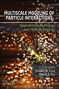 Multiscale Modeling of Particle Interactions: Applications in Biology and Nanotechnology (Hardcover)