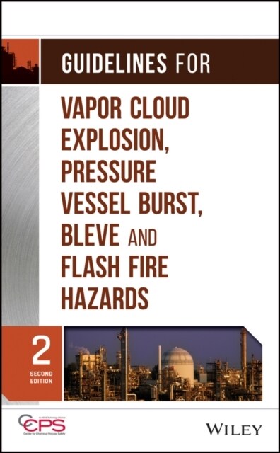 Guidelines for Vapor Cloud Explosion, Pressure Vessel Burst, Bleve, and Flash Fire Hazards (Hardcover, 2)