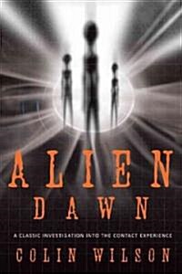 Alien Dawn: A Classic Investigation Into the Contact Experience (Paperback)