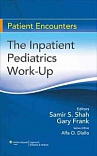 The Inpatient Pediatrics Work-Up (Paperback, 1st)