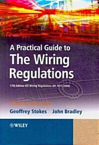 A Practical Guide to the Wiring Regulations: 17th Edition Iee Wiring Regulations (Bs 7671:2008) (Paperback, 4)