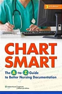 Chart Smart: The A-To-Z Guide to Better Nursing Documentation (Paperback, 3)