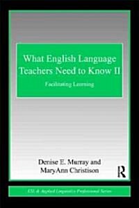 [중고] What English Language Teachers Need to Know Volume II : Facilitating Learning (Paperback)