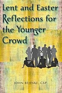Lent and Easter Reflections for the Younger Crowd (Paperback)