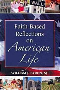 Faith-Based Reflections on American Life (Paperback)