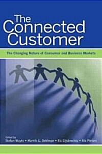 The Connected Customer : The Changing Nature of Consumer and Business Markets (Hardcover)