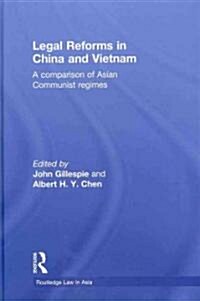 Legal Reforms in China and Vietnam : A Comparison of Asian Communist Regimes (Hardcover)