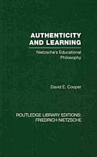 Authenticity and Learning : Nietzsches Educational Philosophy (Hardcover)