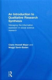An Introduction to Qualitative Research Synthesis : Managing the Information Explosion in Social Science Research (Hardcover)