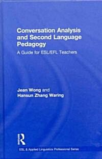 Conversation Analysis and Second Language Pedagogy : A Guide for ESL/ EFL Teachers (Hardcover)