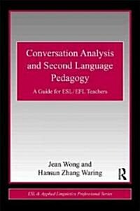 Conversation Analysis and Second Language Pedagogy : A Guide for ESL/ EFL Teachers (Paperback)