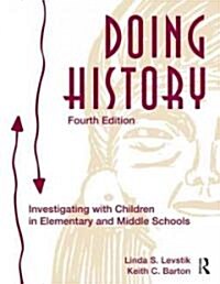 Doing History: Investigating with Children in Elementary and Middle School (Paperback, 4)