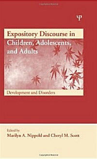 Expository Discourse in Children, Adolescents, and Adults : Development and Disorders (Hardcover)