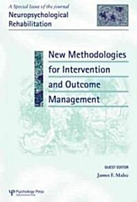 New Methodologies for Intervention and Outcome Measurement : A Special Issue of Neuropsychological Rehabilitation (Hardcover)