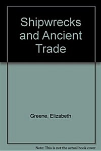 Shipwrecks and Ancient Trade (Hardcover)