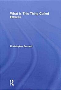 What Is This Thing Called Ethics? (Hardcover)