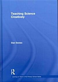 Teaching Science Creatively (Hardcover)