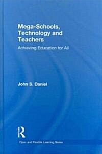 Mega-Schools, Technology and Teachers : Achieving Education for All (Hardcover)