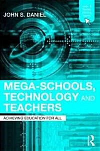 Mega-Schools, Technology and Teachers : Achieving Education for All (Paperback)