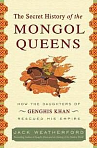 The Secret History of the Mongol Queens (Hardcover)