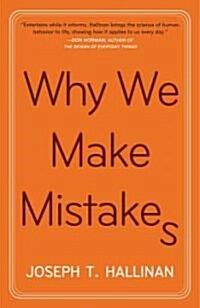 [중고] Why We Make Mistakes: How We Look Without Seeing, Forget Things in Seconds, and Are All Pretty Sure We Are Way Above Average (Paperback)
