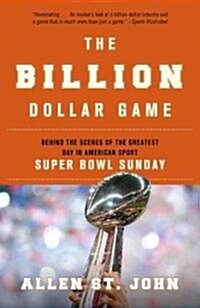The Billion Dollar Game: Behind the Scenes of the Greatest Day in American Sport - Super Bowl Sunday (Paperback)