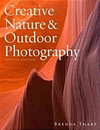 Creative Nature & Outdoor Photography (Paperback, Revised)