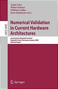 Numerical Validation in Current Hardware Architectures: International Dagstuhl Seminar, Dagstuhl Castle, Germany, January 6-11, 2008, Revised Papers (Paperback)