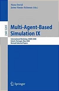 Multi-Agent-Based Simulation IX: International Workshop, MABS 2008, Estoril, Portugal, May 12-13, 2008, Revised Selected Papers (Paperback)
