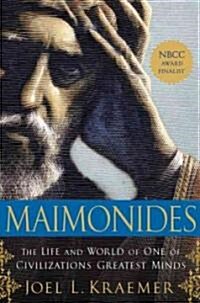 Maimonides: The Life and World of One of Civilizations Greatest Minds (Paperback)