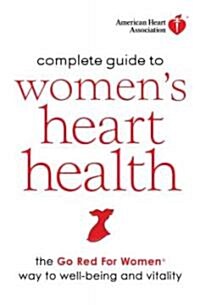 American Heart Association Complete Guide to Womens Heart Health (Hardcover, 1st)